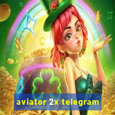 aviator 2x telegram